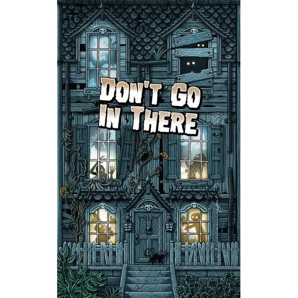 Don’t Go in There