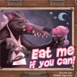 Eat Me If You Can!
